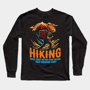 Hiking: Where sweat and bug spray become your signature scent funny Long Sleeve T-Shirt